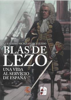 BLAS DE LEZO. UNA VIDA AL SERVICIO DE ESPAÑA | 9788410830516 | NICIEZA FORCELLEDO, GUILLERMO