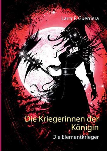 DIE KRIEGERINNEN DER KÖNIGIN | 9783750480711 | GUERRIERA, LARRY P.