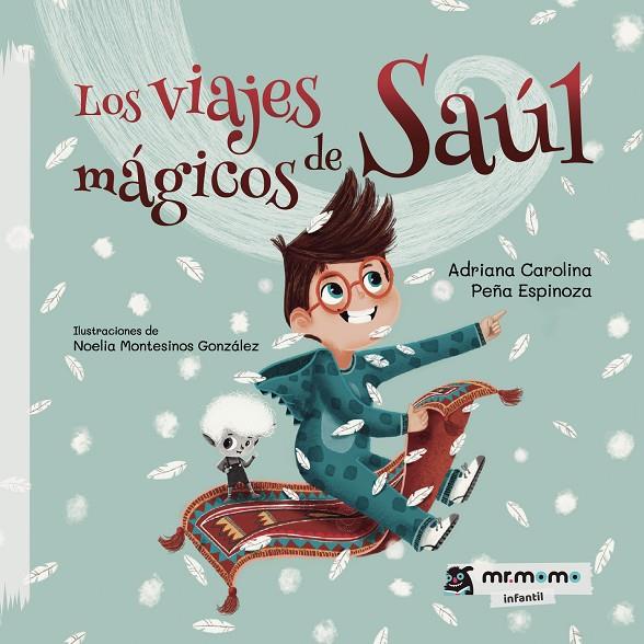 VIAJES MÁGICOS DE SAÚL, LOS | 9788418311727 | PEÑA ESPINOZA, ADRIANA CAROLINA