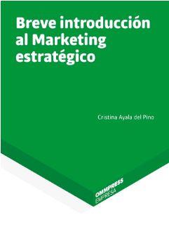 BREVE INTRODUCCIÓN AL MARKETING ESTRATEGICO | 9788417387075 | AYALA DEL PINO, CRISTINA