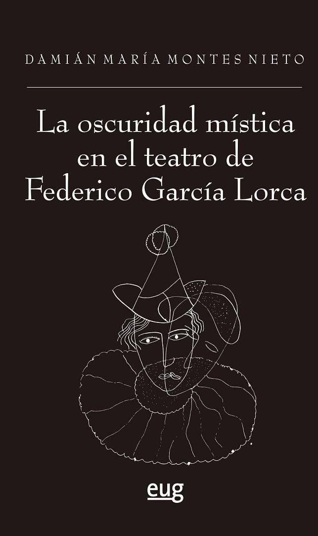 OSCURIDAD MISTICA EN EL TEATRO DE FEDERICO GARCIA LORCA, LA | 9788433876393 | MONTES NIETO, DAMIAN MARIA