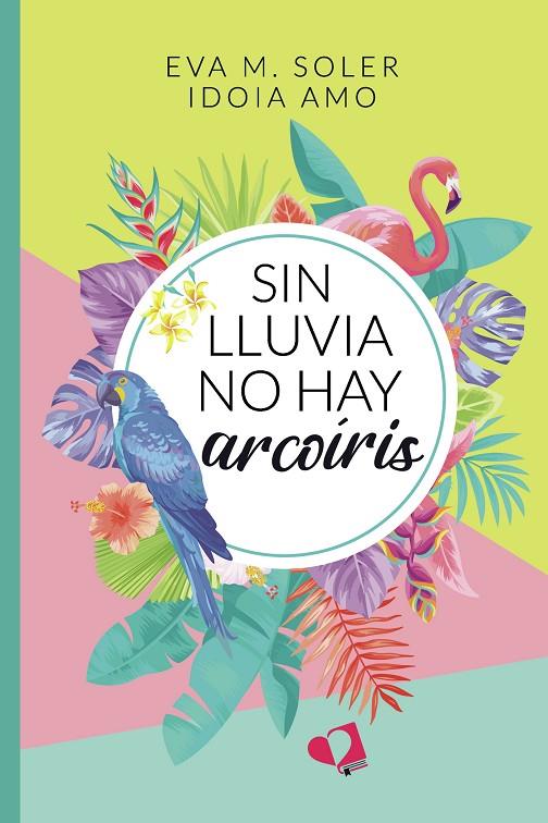 SIN LLUVIA NO HAY ARCOÍRIS | 9788418962011 | SOLER, EVA M.