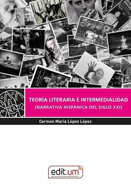 TEORIA LITERARIA E INTERMEDIALIDAD (NARRATIVA HISPANICA DEL SIGLO XXI) | 9788410172654 | LOPEZ LOPEZ, CARMEN MARIA