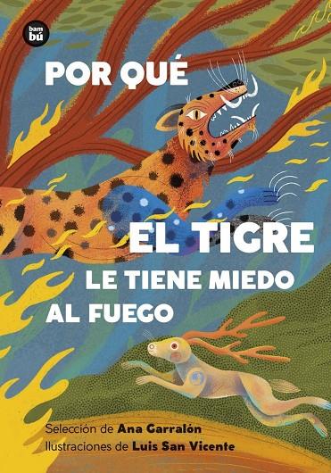 POR QUÉ EL TIGRE LE TIENE MIEDO AL FUEGO. MITOS Y LEYENDAS DE AMERICA LATINA | 9788410860193 | GARRALON DE LA TORRE, ANA