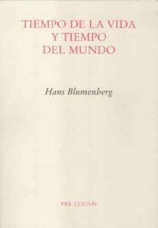 TIEMPO DE LA VIDA Y TIEMPO DEL MUNDO | 9788481917963 | BLUMENBERG, HANS