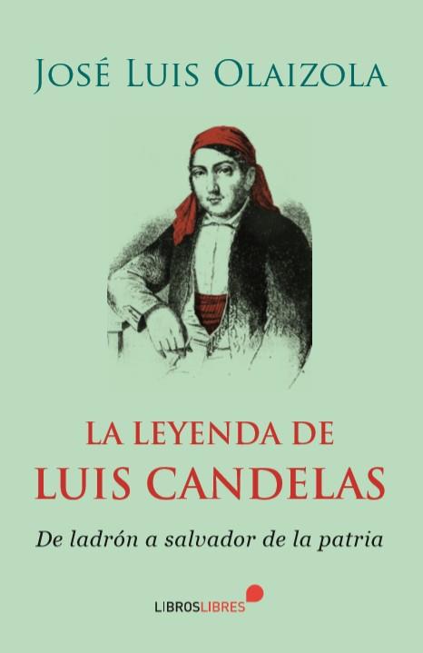 LEYENDA DE LUIS CANDELAS, LA | 9788415570806 | OLAIZOLA, JOSÉ LUIS