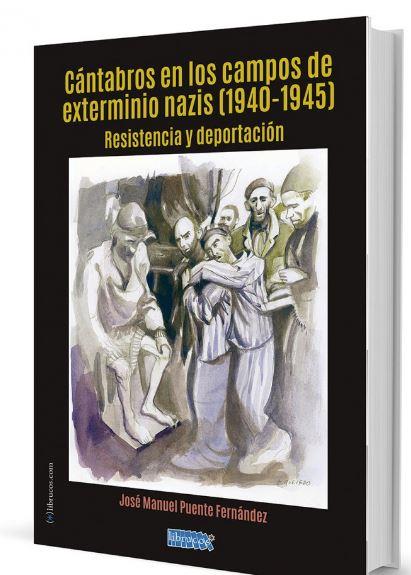 CANTABROS EN LOS CAMPOS DE EXTERMINIO NAZIS (1940-1945) | 9788494862434 | PUENTE FERNANDEZ, JOSE MANUEL