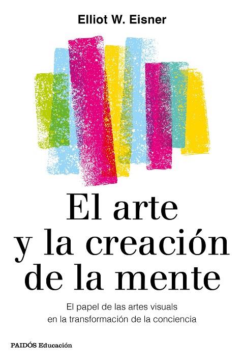 ARTE Y LA CREACIÓN DE LA MENTE, EL | 9788449336980 | EISNER, ELIOT W.