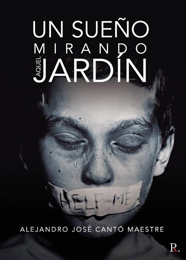 SUEÑO MIRANDO AQUEL JARDÍN, UN | 9788418605611 | CANTÓ MAESTRE, ALEJANDRO JOSÉ