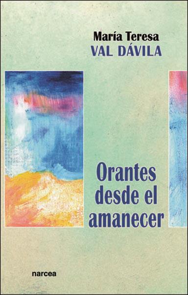 ORANTES DESDE EL AMANECER | 9788427713208 | VAL, M. TERESA