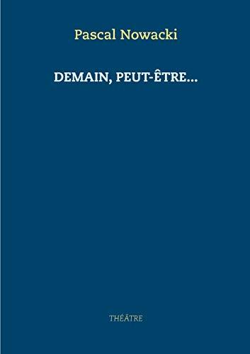 DEMAIN, PEUT-ÊTRE... | 9782322207299 | NOWACKI, PASCAL