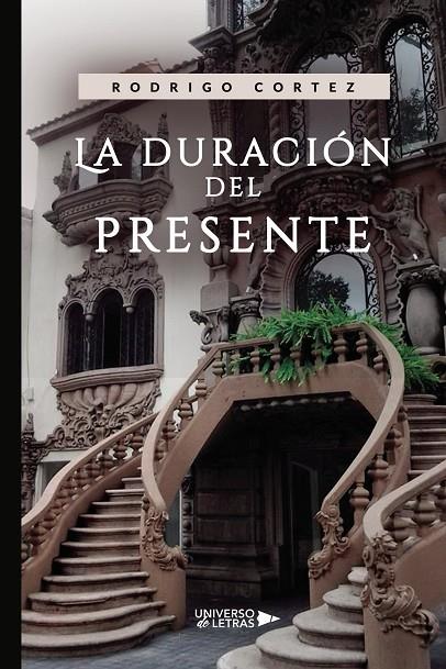 DURACIÓN DEL PRESENTE, LA | 9788418854422 | CORTEZ, RODRIGO
