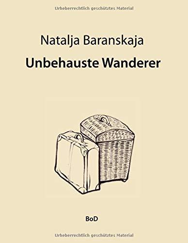 UNBEHAUSTE WANDERER | 9783743127173 | BARANSKAJA, NATALJA