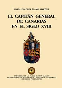 CAPITÁN GENERAL DE CANARIAS EN EL SIGLO XVIII, EL | 9788495286604 | ÁLAMO MARTELL, MARÍA DOLORES