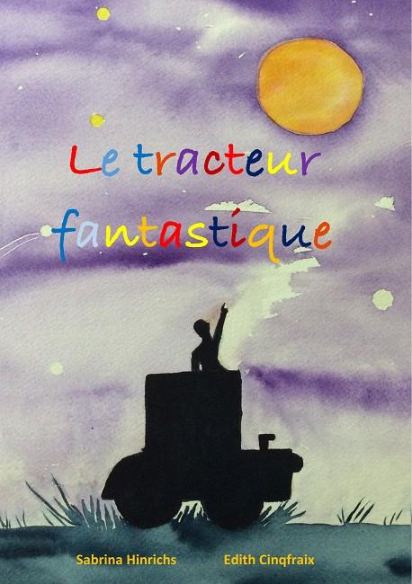 LE TRACTEUR FANTASTIQUE | 9782322189830 | HINRICHS, SABRINA