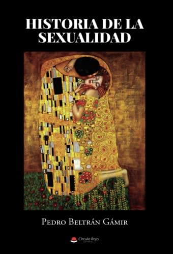 HISTORIA DE LA SEXUALIDAD | 9788411283663 | BELTRÁN GÁMIR, PEDRO