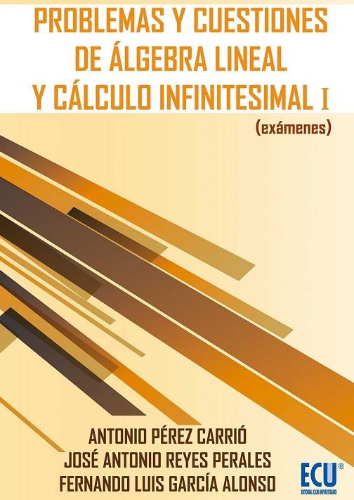 PROBLEMAS Y CUESTIONES DE ÁLGEBRA LINEAL Y CÁLCULO INFINITESIMAL I (EXÁMENES) | 9788499486741 | PÉREZ CARRIÓ, ANTONIO