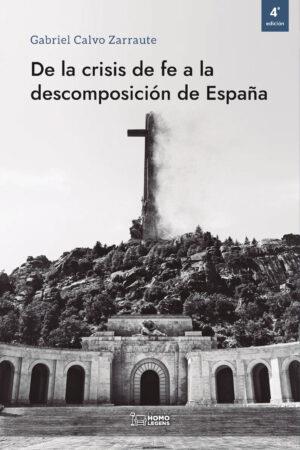DE LA CRISIS DE FE A LA DESCOMPOSICIÓN DE ESPAÑA (4ª EDICIÓN) | 9788418162886 | CALVO ZARRAUTE, GABRIEL