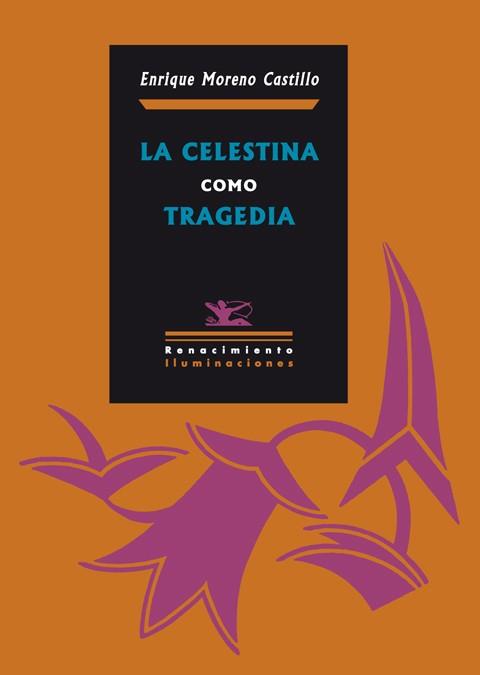 CELESTINA COMO TRAGEDIA, LA | 9788484725640 | MORENO CASTILLO, ENRIQUE