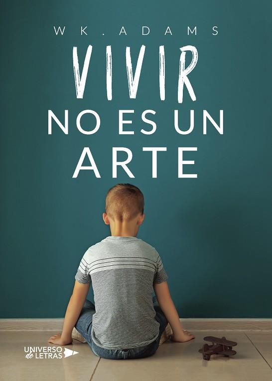 VIVIR NO ES UN ARTE | 9788419391506 | WK.ADAMS