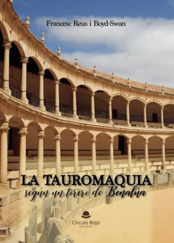TAUROMAQUIA SEGÚN UN TORERO DE BENALÚA, LA | 9788411598354 | REUS I BOYD-SWAN, FRANCESC