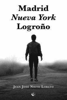 MADRID, NUEVA YORK, LOGROÑO | 9788412242508 | NIETO LOBATO, JUAN JOSE