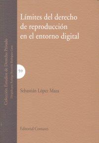 LIMITES DEL DERECHO DE REPRODUCCION EN EL ENTORNO DIGITAL | 9788498365276 | LOPEZ MAZA, SEBASTIAN