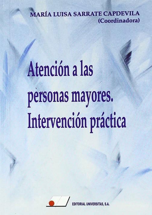 ATENCIÓN A LAS PERSONAS MAYORES : INTERVENCIÓN PRÁCTICA | 9788479911829 | SARRATE CAPDEVILA, MARÍA LUISA