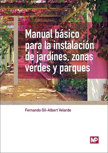 MANUAL BÁSICO PARA LA INSTALACIÓN DE JARDINES, ZONAS VERDES Y PARQUES | 9788484765417 | GIL-ALBERT VELARDE, FERNANDO