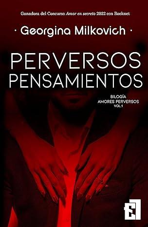 PERVERSOS PENSAMIENTOS (AMORES PERVERSOS 1) | 9788418748769 | MILKOVICH, GEORGINA