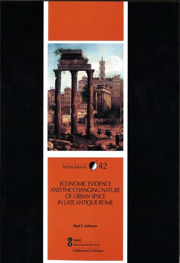 ECONOMIC EVIDENCE AND THE CHANGING NATURE OF URBAN SPACE IN LATE ANTIQUE ROME | 9788447536771 | JOHNSON, PAUL S.