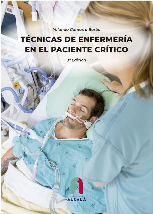 TÉCNICAS DE ENFERMERÍA EN EL  PACIENTE CRÍTICO (3 EDICIÓN) | 9788418980497 | GAMARRA BARBA, YOLANDA