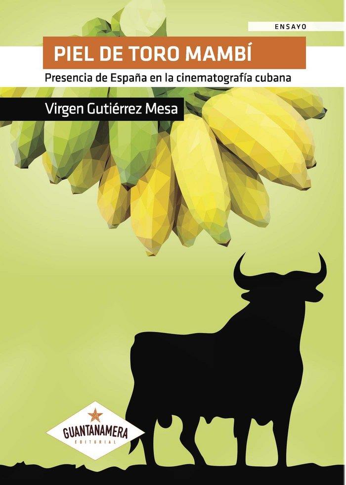 PIEL DE TORO MAMBÍ. PRESENCIA DE ESPAÑA EN LA CINEMATOGRAFÍA CUBANA | 9788417104160 | GUTIÉRREZ MESA, VIRGEN