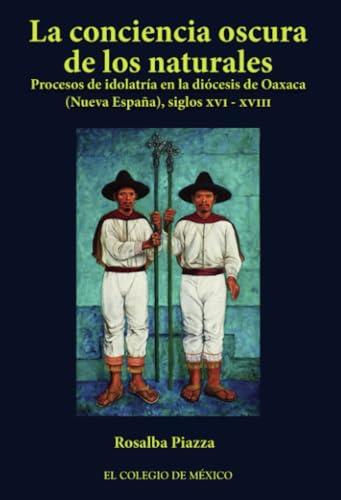 CONCIENCIA OSCURA DE LOS NATURALES, LA | 9786074629194 | PIAZZA, ROSALBA