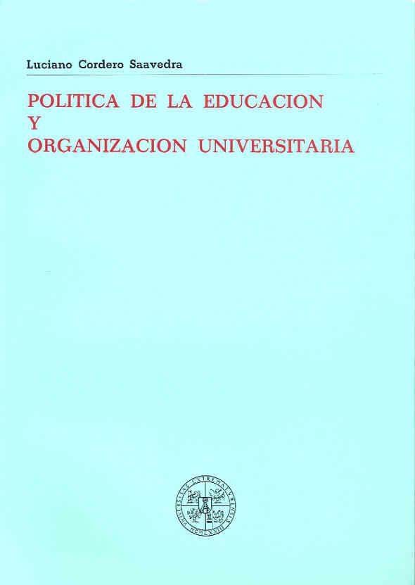 POLÍTICA DE LA EDUCACIÓN Y ORGANIZACIÓN UNIVERSITARIA | 9788477230823 | CORDERO SAAVEDRA, LUCIANO