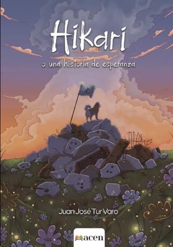 HIKARI O UNA HISTORIA DE ESPERANZA | 9788412841732 | TUR VARO, JUAN JOSÉ