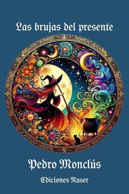 BRUJAS DEL PRESENTE, LAS | 9791399127911 | MONCLUS PALMA, PEDRO