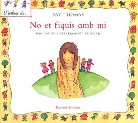 NO ET FIQUIS AMB MI PARLEM DE L'ASSETJAMENT ESCOLAR | 9788426136466 | THOMAS, PAT / HARKER, LESLEY