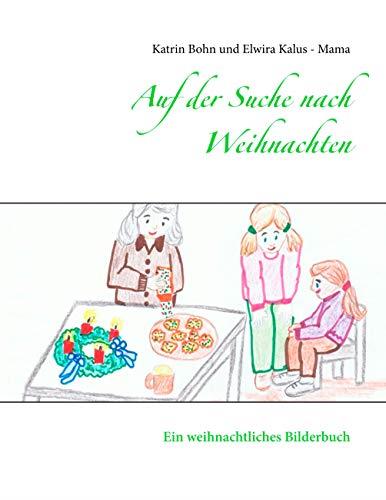 AUF DER SUCHE NACH WEIHNACHTEN | 9783750404793 | BOHN, KATRIN / KALUS - MAMA, ELWIRA