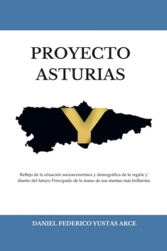 PROYECTO ASTURIAS | 9788409562794 | YUSTAS ARCE, DANIEL FEDERICO