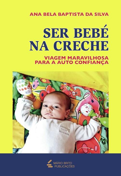 SER BEBÉ NA CRECHE | 9789899861879 | BELA BAPTISTA DA SILVA, ANA