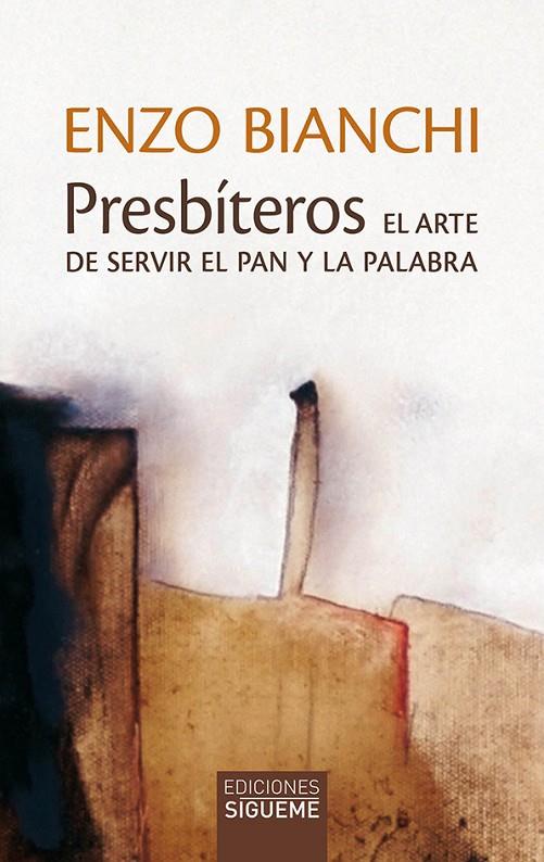 PRESBITEROS. EL ARTE DE SERVIR EL PAN Y LA PALABRA | 9788430120765 | BIANCHI, ENZO