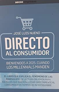 DIRECTO AL CONSUMIDOR. BIENVENIDOS A 2025. CUANDO LOS MILLENNIALS MANDEN | 9788409202690 | NUENO INIESTA, JOSÉ LUIS