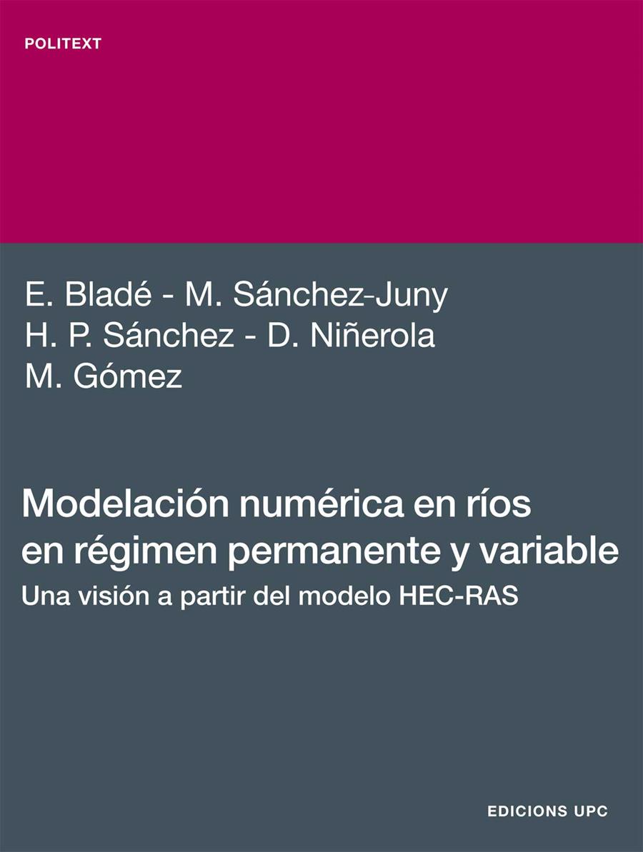 MODELACIÓN NUMÉRICA EN RÍOS EN RÉGIMEN PERMANENTE Y VARIABLE | 9788498803891 | SÁNCHEZ JUNY, MARTÍ / BLADÉ CASTELLET, ERNEST / NIÑEROLA CHIFONI, DANIEL / SÁNCHEZ TUEROS, HANS PAUL