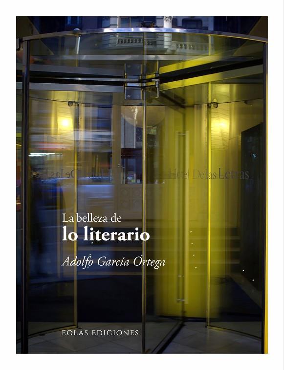 BELLEZA DE LO LITERARIO, LA | 9791387753825 | GARCIA ORTEGA, ADOLFO
