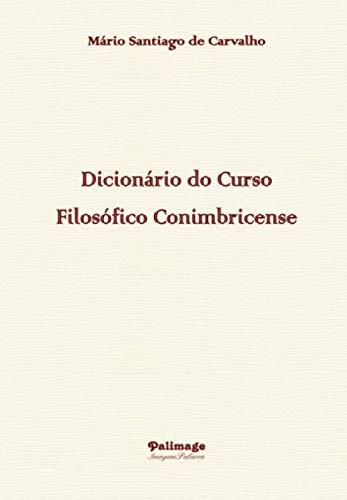 DICIONÁRIO DO CURSO FILOSÓFICO CONIMBRICENSE | 9789897032530 | DE CARVALHO, MÁRIO SANTIAGO