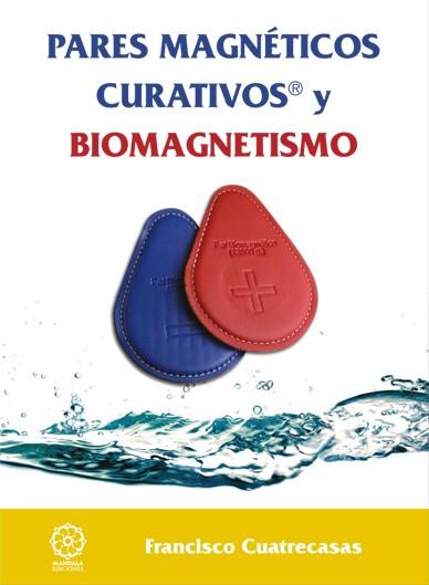 PARES MAGNÉTICOS CURATIVOS Y BIOMAGNETISMO | 9788483528907 | CUATRECASAS BARROT, FRANCISCO