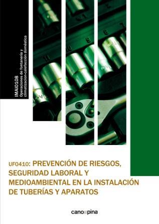 UF0410 PREVENCIÓN DE RIESGOS , SEGURIDAD LABORAL Y MEDIOAMBIENTAL EN LA INSTALACIÓN DE TUBERÍAS Y APARATOS | 9788416338443 | CANO GARCÍA, LAURA