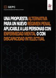 PROPUESTA ALTERNATIVA PARA UN NUEVO RÉGIMEN PENAL APLICABLE A LAS PERSONAS CON ENFERMEDAD MENTAL, UNA | 9788411974103 | GRUPO DE ESTUDIOS DE POLÍTICA CRIMINAL