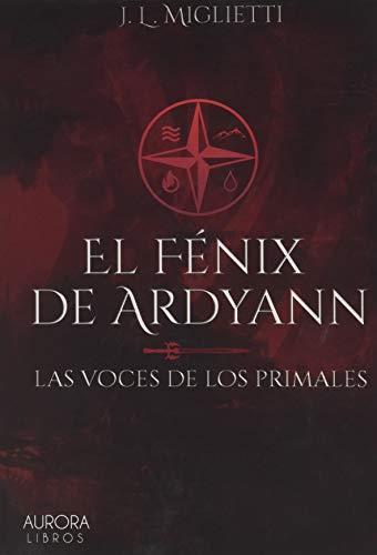 FÉNIX DE ARDYANN, EL | 9788494710162 | MIGLIETTI GARCÍA, JOSÉ LUIS